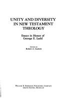 Cover of: Unity and diversity in New Testament theology: essays in honor of George E. Ladd