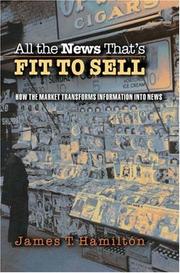 Cover of: All the news that's fit to sell: how the market transforms information into news