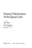Cover of: Sensory mechanisms of the spinal cord by William D. Willis