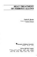 Cover of: Heat treatment of ferrous alloys by Charlie R. Brooks