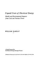 Cover of: Unpaid costs of electrical energy: health and environmental impacts from coal and nuclear power