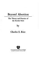 Cover of: Beyond abortion: the theory and practice of the secular state