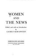 Cover of: Women and the news by edited, and with an introd. by Laurily Keir Epstein.