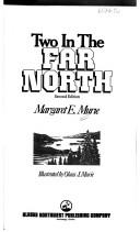 Two in the Far North by Margaret E. Murie