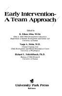 Cover of: Early intervention--a team approach by edited by K. Eileen Allen, Vanja A. Holm, Richard L. Schiefelbusch.
