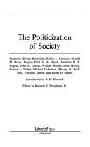 Cover of: The Politicization of society by by Herbert Butterfield ... [et al.] ; introd. by R.M. Hartwell ; edited by Kenneth S. Templeton, Jr.