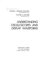 Cover of: Understanding oscilloscopes and display waveforms