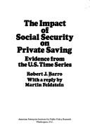 Cover of: The impact of social security on private saving | Barro, Robert J.
