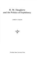 Cover of: H.M. Daugherty and the politics of expediency by James N. Giglio