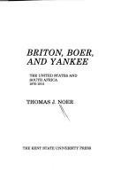 Cover of: Briton, Boer, and Yankee by Thomas J. Noer