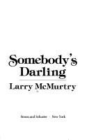 Cover of: Somebody's darling by Larry McMurtry, Larry McMurtry, Larry McMurtry