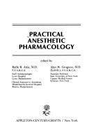 Practical anesthetic pharmacology by Alan W. Grogono