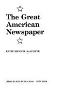 Cover of: The great American newspaper: the rise and fall of the Village voice