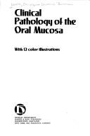 Clinical pathology of the oral mucosa by Christopher L. B. Lavelle