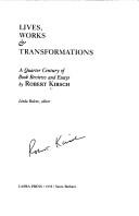 Cover of: Lives, works & transformations: a quarter century of book reviews and essays