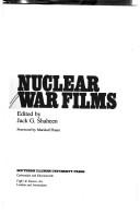 Cover of: Nuclear war films by edited by Jack G. Shaheen ; foreword by Marshall Flaum.