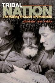 Cover of: Tribal nation: the making of Soviet Turkmenistan