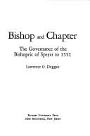 Cover of: Bishop and chapter: the governance of the Bishopric of Speyer to 1552