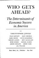 Cover of: Who gets ahead?: The determinants of economic success in America