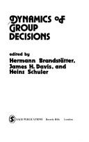 Cover of: Dynamics of group decisions by edited by Hermann Brandstätter, James H. Davis, and Heinz Schuler.