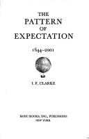 Cover of: The pattern of expectation, 1644-2001 by I. F. Clarke