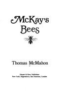 Cover of: McKay's bees by Thomas A. McMahon