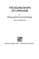 Cover of: The sound shape of language by Roman Jakobson
