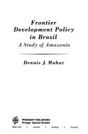 Cover of: Frontier development policy in Brazil: a study of Amazonia