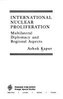 Cover of: International nuclear proliferation: multilateral diplomacy and regional aspects