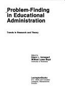Cover of: Problem-finding in educational administration: trends in research and theory