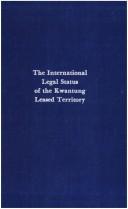 Cover of: The international legal status of the Kwantung leased territory by C. Walter Young