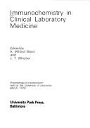 Cover of: Immunochemistry in clinical laboratory medicine: proceedings of a symposium held at the University of Lancaster, March, 1978