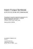 Cover of: Insect-fungus symbiosis by organized and sponsored by the second International Mycological Congress, August 27-September 3, 1977, at the University of South Florida, Tampa, Florida ; edited by Lekh R. Batra.