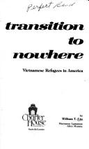 Cover of: Transition to nowhere: Vietnamese refugees in America