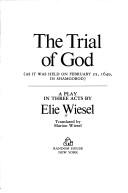 Cover of: The trial of God (as it was held on February 25, 1649, in Shamgorod) by Elie Wiesel