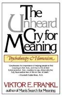 Cover of: The unheard cry for meaning by Viktor E. Frankl, Viktor E. Frankl