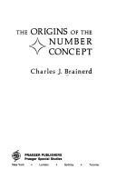 The Origins of the number concept by Charles J. Brainerd