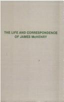 The life and correspondence of James McHenry by Steiner, Bernard Christian, Bernard C. Steiner