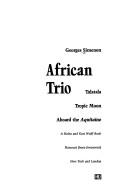 Cover of: African trio by Georges Simenon, Georges Simenon