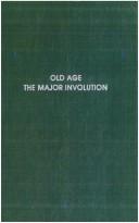Cover of: Old age, the major involution | Warthin, Aldred Scott