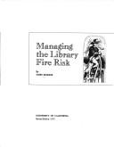 Cover of: Managing the library fire risk