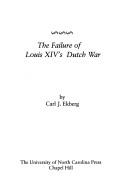 Cover of: The failure of Louis XIV's Dutch War