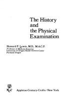 The history and the physical examination by Howard P. Lewis