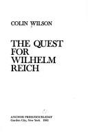 Cover of: The quest for Wilhelm Reich by Colin Wilson