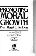 Cover of: Promoting moral growth: from Piaget to Kohlberg