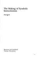 Cover of: The making of symbolic interactionism by Paul Elliott Rock