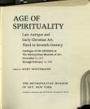 Cover of: Age of spirituality: late antique and early Christian art, third to seventh century : catalogue of the exhibition at the Metropolitan Museum of Art, November 19, 1977, through February 12, 1978