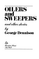 Cover of: Oilers and sweepers and other stories | George Dennison