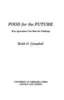 Food for the future by Keith O. Campbell