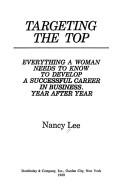 Cover of: Targeting the top: everything a woman needs to know to develop a successful career in business, year after year